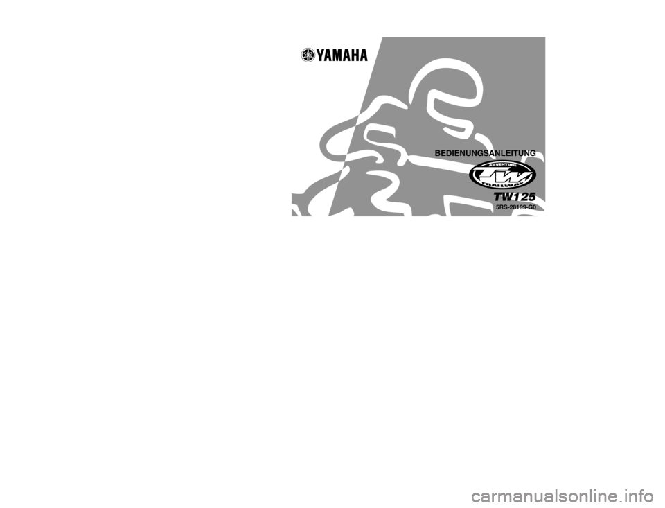 YAMAHA TW125 2002  Betriebsanleitungen (in German) GEDRÜCKT AUF RECYCLING-PAPIERPRINTED IN JAPAN
2001·8–0.2×1(G) 
!
BEDIENUNGSANLEITUNG
5RS-28199-G0TW125
YAMAHA MOTOR CO., LTD. 