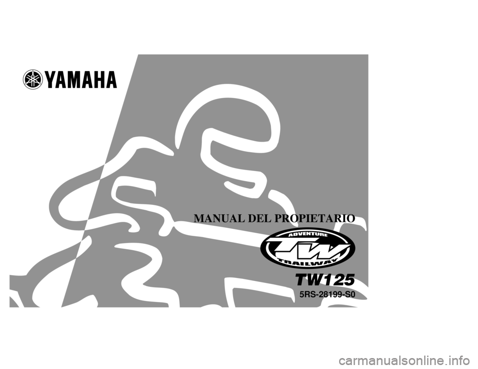 YAMAHA TW125 2002 Manuale de Empleo (in Spanish) MANUAL DEL PROPIETARIO
5RS-28199-S0TW125 YAMAHA TW125 2002 Manuale de Empleo (in Spanish) MANUAL DEL PROPIETARIO
5RS-28199-S0TW125