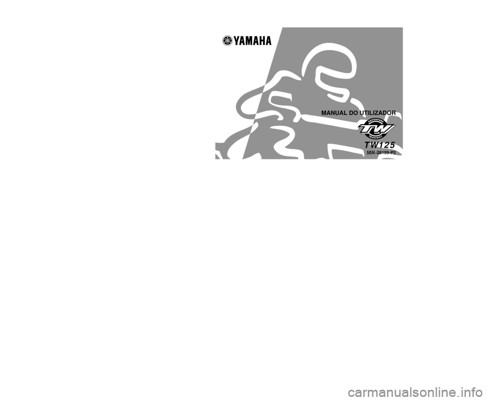 YAMAHA TW125 2001  Manual de utilização (in Portuguese) IMPRESSO EM PAPEL RECICLADOPRINTED IN JAPAN
2000·9–0.1´1(P) 
!
MANUAL DO UTILIZADOR
5EK-28199-P2TW125
YAMAHA MOTOR CO., LTD. 