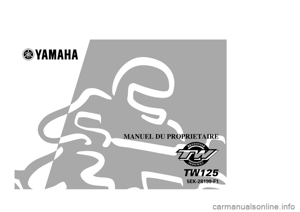 YAMAHA TW125 2000  Notices Demploi (in French) MANUEL DU PROPRIETAIRE
5EK-28199-F1
TW125
5EK-9-F1 Hyoshi-BLUE  4/7/0 12:48 AM  Page 1 (2,1)    (Cyan plate) 