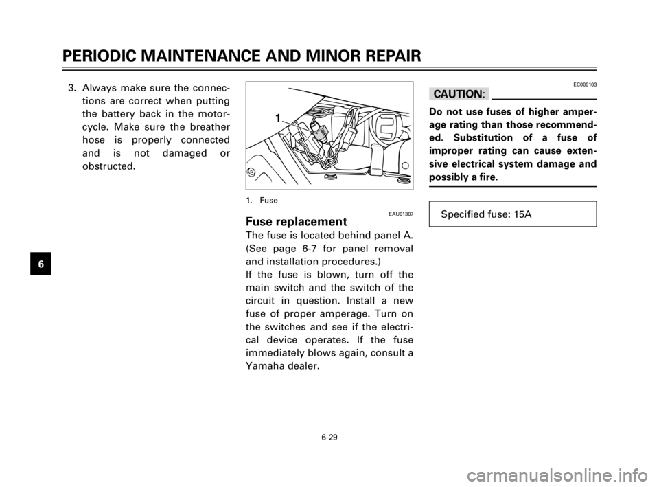 YAMAHA TW200 1998 Workshop Manual 6-29
PERIODIC MAINTENANCE AND MINOR REPAIR
1
2
3
4
5
6
7
8
93. Always make sure the connec-
tions are correct when putting
the battery back in the motor-
cycle. Make sure the breather
hose is properly YAMAHA TW200 1998 Workshop Manual 6-29
PERIODIC MAINTENANCE AND MINOR REPAIR
1
2
3
4
5
6
7
8
93. Always make sure the connec-
tions are correct when putting
the battery back in the motor-
cycle. Make sure the breather
hose is properly