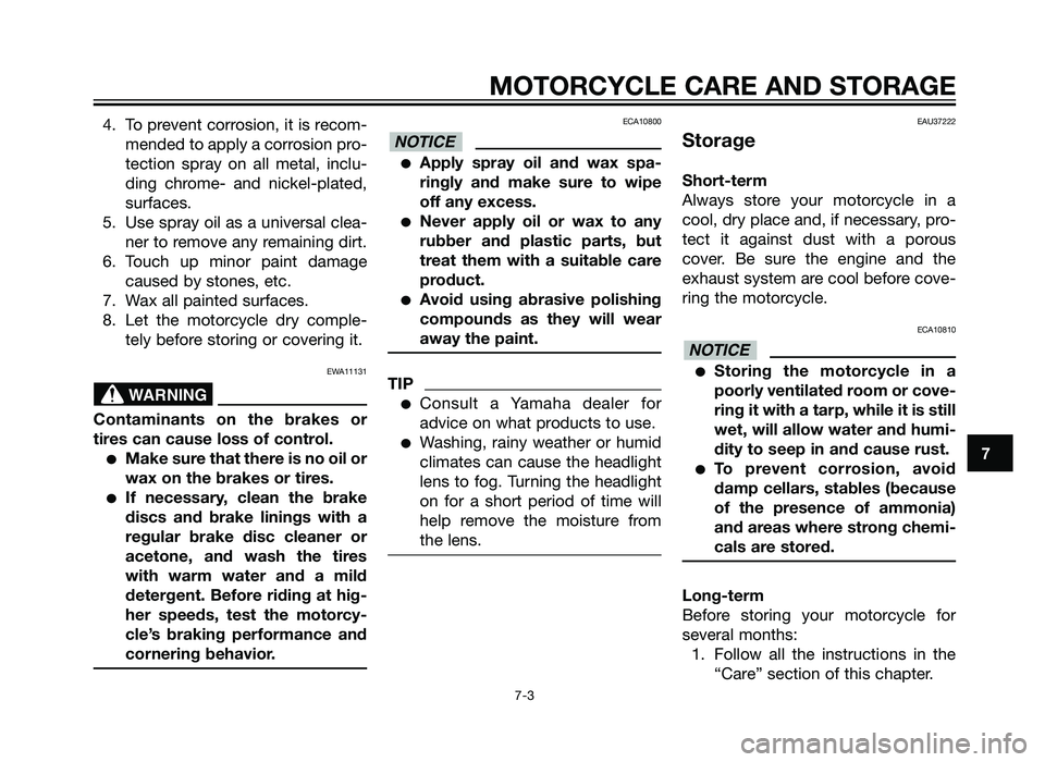 YAMAHA TZR50 2012 Manual PDF 4. To prevent corrosion, it is recom-mended to apply a corrosion pro-
tection spray on all metal, inclu-
ding chrome- and nickel-plated,
surfaces.
5. Use spray oil as a universal clea- ner to remove a
