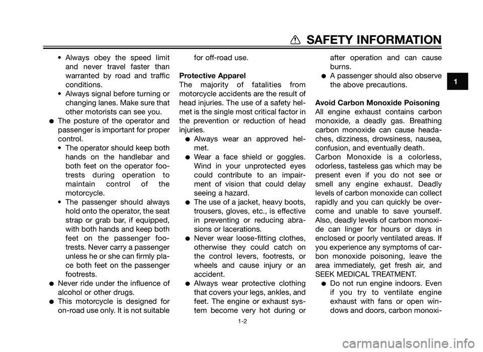 YAMAHA TZR50 2012 Owners Manual • Always obey the speed limitand never travel faster than
warranted by road and traffic
conditions.
• Always signal before turning or changing lanes. Make sure that
other motorists can YAMAHA TZR50 2012 Owners Manual • Always obey the speed limitand never travel faster than
warranted by road and traffic
conditions.
• Always signal before turning or changing lanes. Make sure that
other motorists can