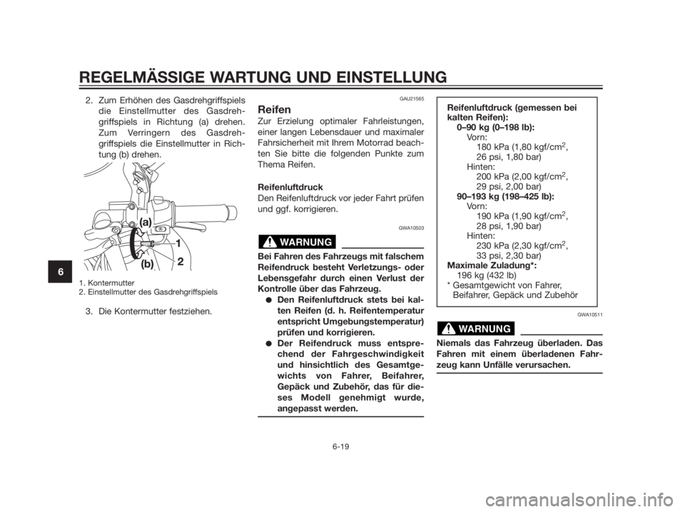 YAMAHA TZR50 2012  Betriebsanleitungen (in German) 2. Zum Erhöhen des Gasdrehgriffspiels
die Einstellmutter des Gasdreh-
griffspiels in Richtung (a) drehen.
Zum Verringern des Gasdreh-
griffspiels die Einstellmutter in Rich-
tung (b) drehen.
1. Konte