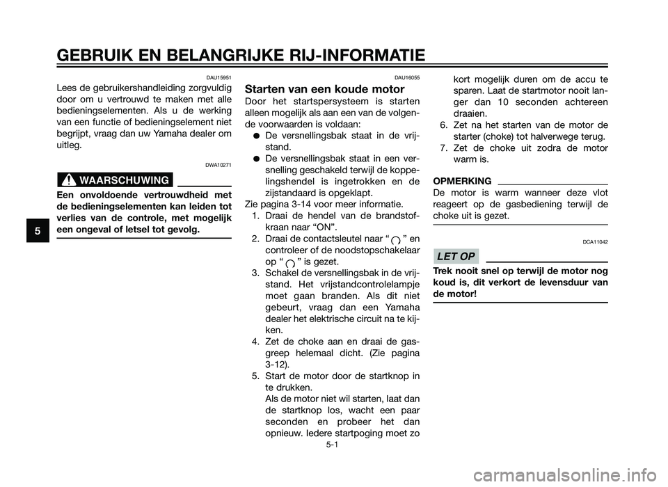 YAMAHA TZR50 2012 Instructieboekje (in Dutch) DAU15951
Lees de gebruikershandleiding zorgvuldig
door om u vertrouwd te maken met alle
bedieningselementen. Als u de werking
van een functie of bedieningselement niet
begrijpt, vraag dan uw Yamaha de YAMAHA TZR50 2012 Instructieboekje (in Dutch) DAU15951
Lees de gebruikershandleiding zorgvuldig
door om u vertrouwd te maken met alle
bedieningselementen. Als u de werking
van een functie of bedieningselement niet
begrijpt, vraag dan uw Yamaha de