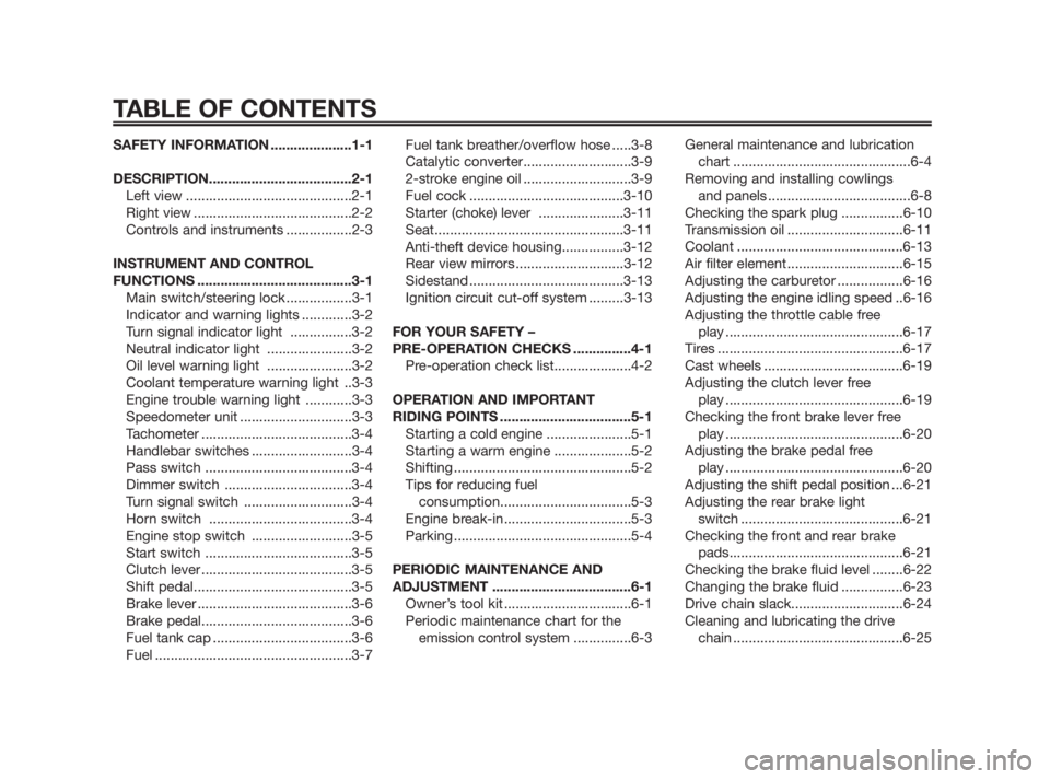 YAMAHA TZR50 2011  Owners Manual SAFETY INFORMATION .....................1-1
DESCRIPTION.....................................2-1
Left view ...........................................2-1
Right view ....................................