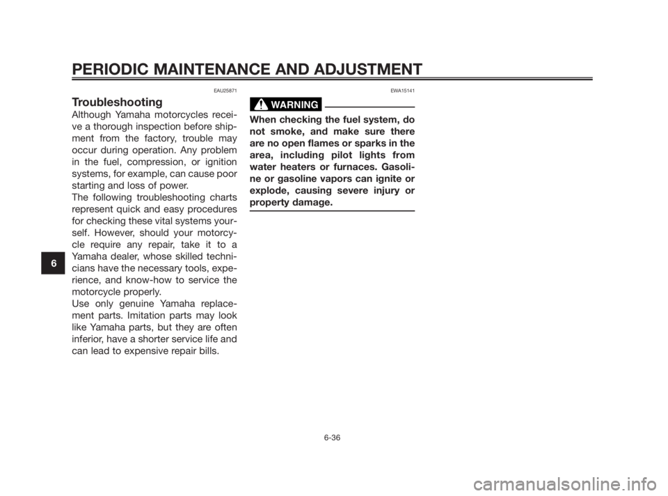 YAMAHA TZR50 2010 Manual PDF EAU25871
Troubleshooting
Although Yamaha motorcycles recei-
ve a thorough inspection before ship-
ment from the factory, trouble may
occur during operation. Any problem
in the fuel, compression, or ig YAMAHA TZR50 2010 Manual PDF EAU25871
Troubleshooting
Although Yamaha motorcycles recei-
ve a thorough inspection before ship-
ment from the factory, trouble may
occur during operation. Any problem
in the fuel, compression, or ig