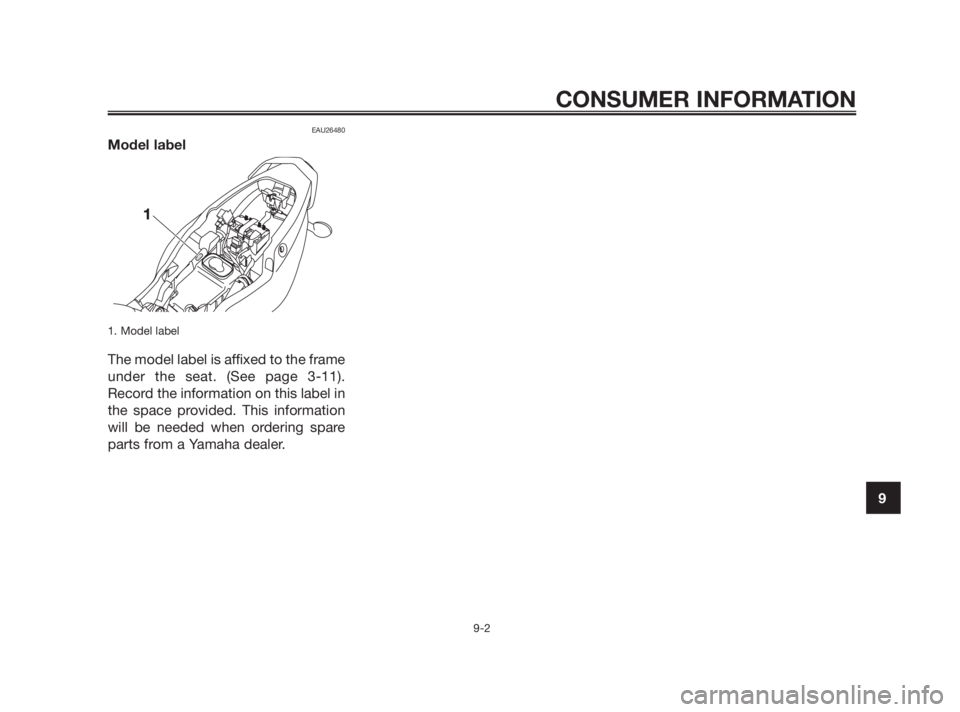 YAMAHA TZR50 2010 Manual Online EAU26480
Model label
1. Model label
The model label is affixed to the frame
under the seat. (See page 3-11).
Record the information on this label in
the space provided. This information
will be needed YAMAHA TZR50 2010 Manual Online EAU26480
Model label
1. Model label
The model label is affixed to the frame
under the seat. (See page 3-11).
Record the information on this label in
the space provided. This information
will be needed