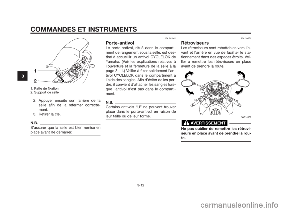 YAMAHA TZR50 2010 Notices Demploi (in French) 1. Patte de fixation
2. Support de selle
2. Appuyer ensuite sur l’arrière de la
selle afin de la refermer correcte-
ment.
3. Retirer la clé.
N.B.
S’assurer que la selle est bien remise en
place YAMAHA TZR50 2010 Notices Demploi (in French) 1. Patte de fixation
2. Support de selle
2. Appuyer ensuite sur l’arrière de la
selle afin de la refermer correcte-
ment.
3. Retirer la clé.
N.B.
S’assurer que la selle est bien remise en
place