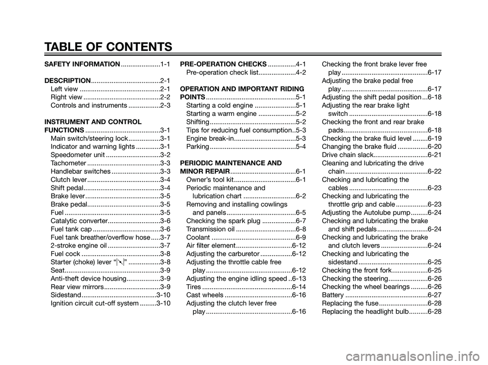 YAMAHA TZR50 2008  Owners Manual SAFETY INFORMATION.....................1-1
DESCRIPTION.....................................2-1
Left view ...........................................2-1
Right view .....................................
