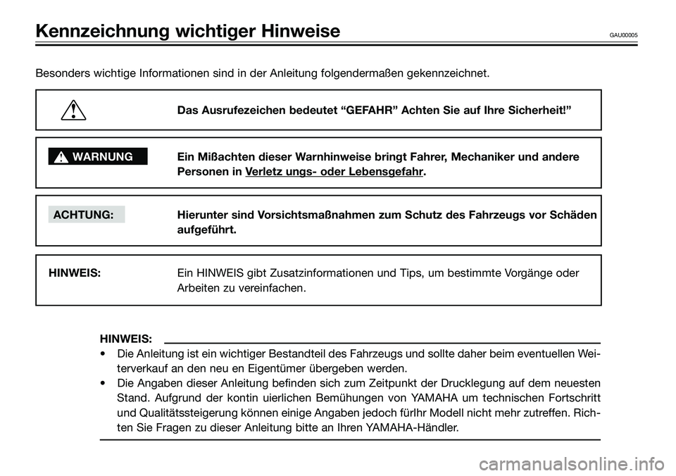YAMAHA TZR50 2008 Betriebsanleitungen (in German) Besonders wichtige Informationen sind in der Anleitung folgendermaßen gekennzeichnet.
HINWEIS:
• Die Anleitung ist ein wichtiger Bestandteil des Fahrzeugs und sollte daher beim eventuellen Wei-
ter YAMAHA TZR50 2008 Betriebsanleitungen (in German) Besonders wichtige Informationen sind in der Anleitung folgendermaßen gekennzeichnet.
HINWEIS:
• Die Anleitung ist ein wichtiger Bestandteil des Fahrzeugs und sollte daher beim eventuellen Wei-
ter