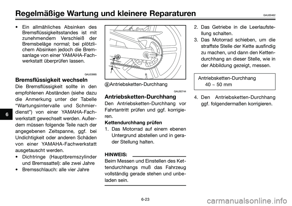 YAMAHA TZR50 2008 Betriebsanleitungen (in German) • Ein allmähliches Absinken des
Bremsflüssigkeitsstandes ist mit
zunehmendem Verschleiß der
Bremsbeläge normal; bei plötzli-
chem Absinken jedoch die Brem-
sanlage von einer YAMAHA-Fach-
werkst YAMAHA TZR50 2008 Betriebsanleitungen (in German) • Ein allmähliches Absinken des
Bremsflüssigkeitsstandes ist mit
zunehmendem Verschleiß der
Bremsbeläge normal; bei plötzli-
chem Absinken jedoch die Brem-
sanlage von einer YAMAHA-Fach-
werkst