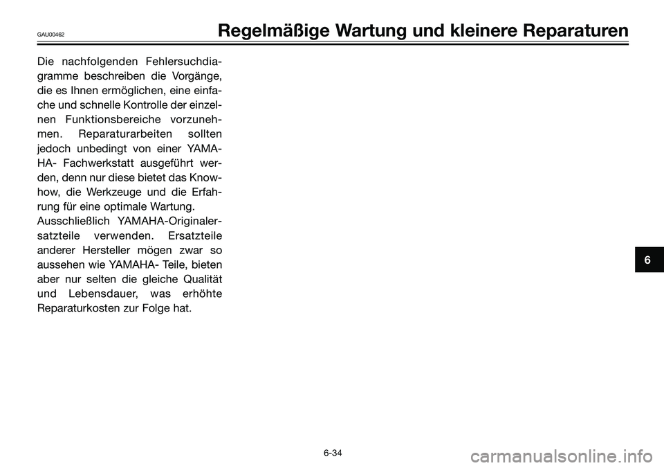 YAMAHA TZR50 2008  Betriebsanleitungen (in German) Die nachfolgenden Fehlersuchdia-
gramme beschreiben die Vorgänge,
die es Ihnen ermöglichen, eine einfa-
che und schnelle Kontrolle der einzel-
nen Funktionsbereiche vorzuneh-
men. Reparaturarbeiten 