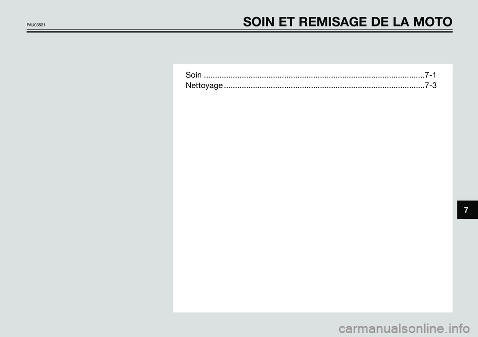 YAMAHA TZR50 2008 Notices Demploi (in French) Soin ...................................................................................................7-1
Nettoyage .................................................................................. YAMAHA TZR50 2008 Notices Demploi (in French) Soin ...................................................................................................7-1
Nettoyage ..................................................................................