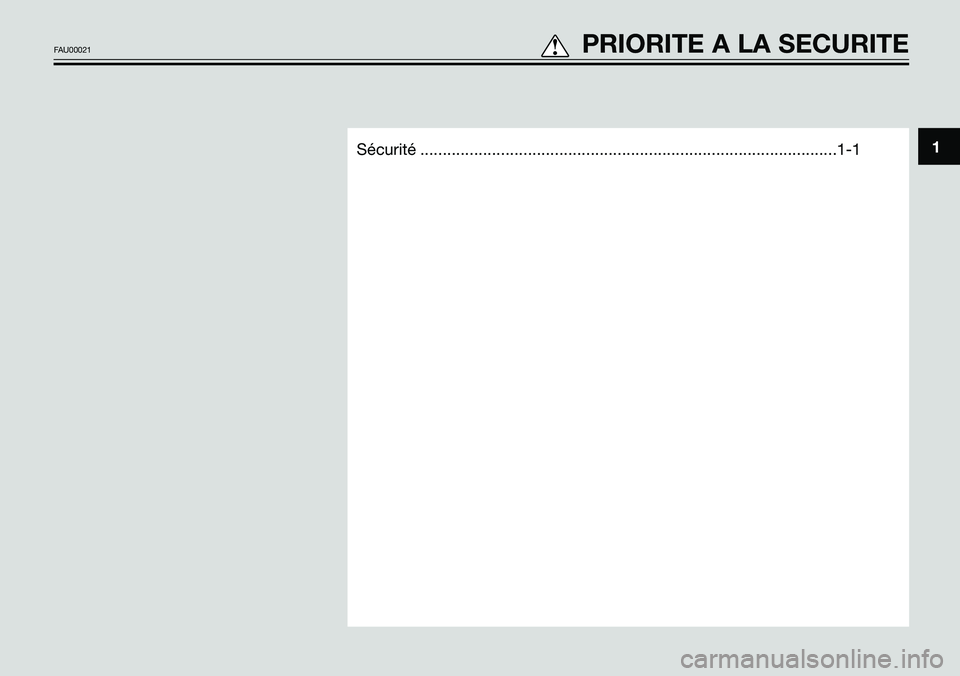 YAMAHA TZR50 2008  Notices Demploi (in French) Sécurité .............................................................................................1-11
FAU00021tPRIORITE A LA SECURITE 