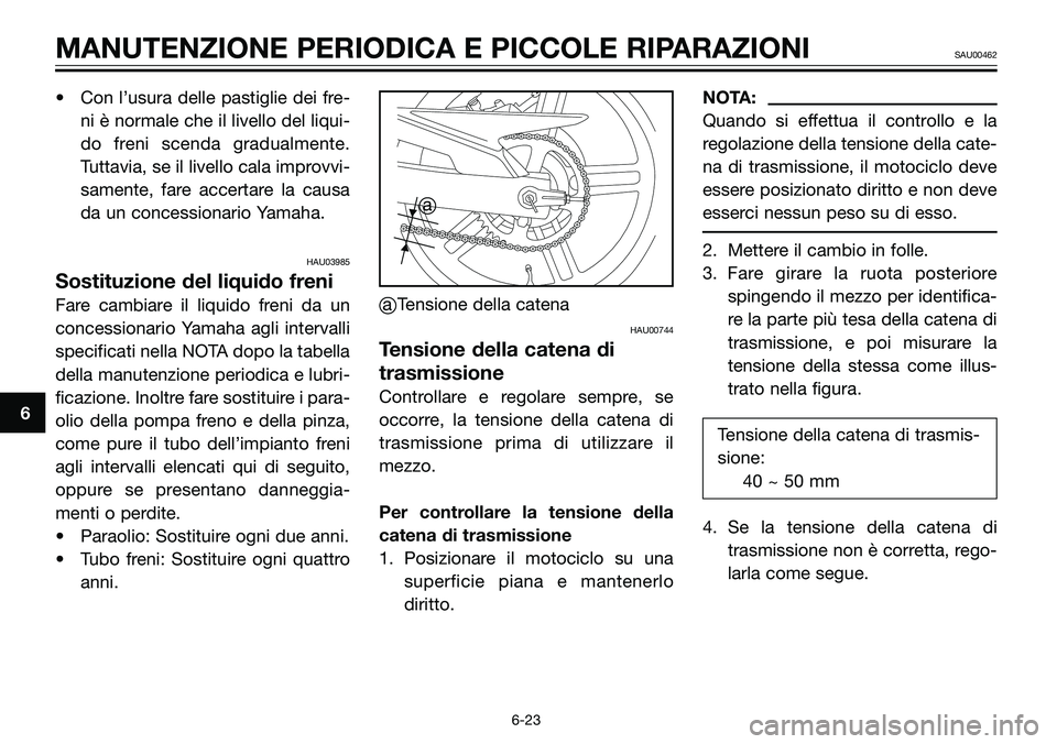 YAMAHA TZR50 2008 Manuale duso (in Italian) • Con l’usura delle pastiglie dei fre-
ni è normale che il livello del liqui-
do freni scenda gradualmente.
Tuttavia, se il livello cala improvvi-
samente, fare accertare la causa
da un concessio YAMAHA TZR50 2008 Manuale duso (in Italian) • Con l’usura delle pastiglie dei fre-
ni è normale che il livello del liqui-
do freni scenda gradualmente.
Tuttavia, se il livello cala improvvi-
samente, fare accertare la causa
da un concessio
