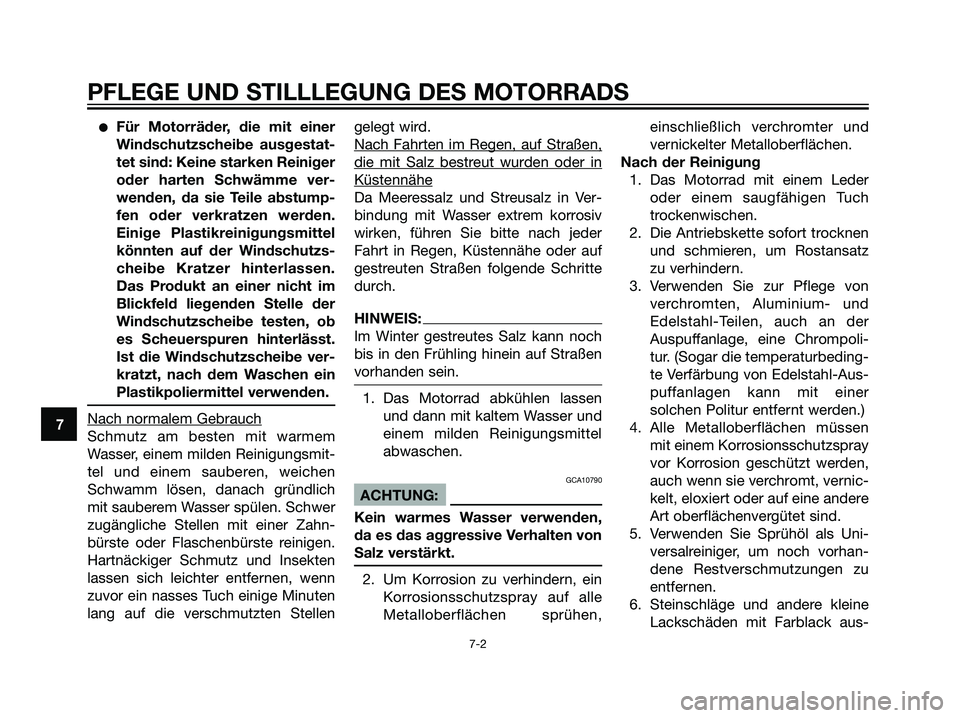YAMAHA TZR50 2007  Betriebsanleitungen (in German) Für Motorräder, die mit einer
Windschutzscheibe ausgestat-
tet sind: Keine starken Reiniger
oder harten Schwämme ver-
wenden, da sie Teile abstump-
fen oder verkratzen werden.
Einige Plastikreinig