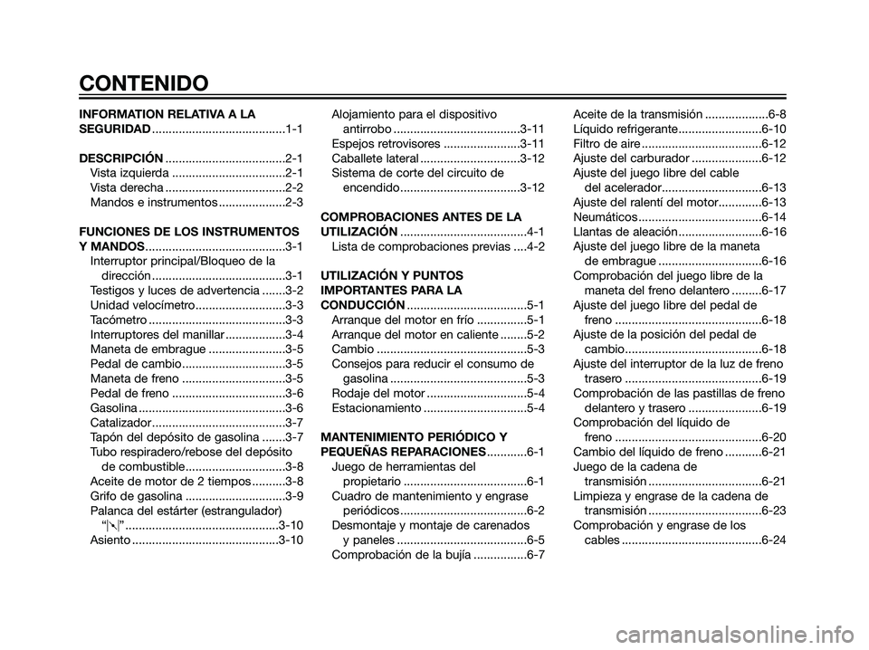 YAMAHA TZR50 2007  Manuale de Empleo (in Spanish) INFORMATION RELATIVA A LA
SEGURIDAD........................................1-1
DESCRIPCIÓN....................................2-1
Vista izquierda ..................................2-1
Vista derecha .