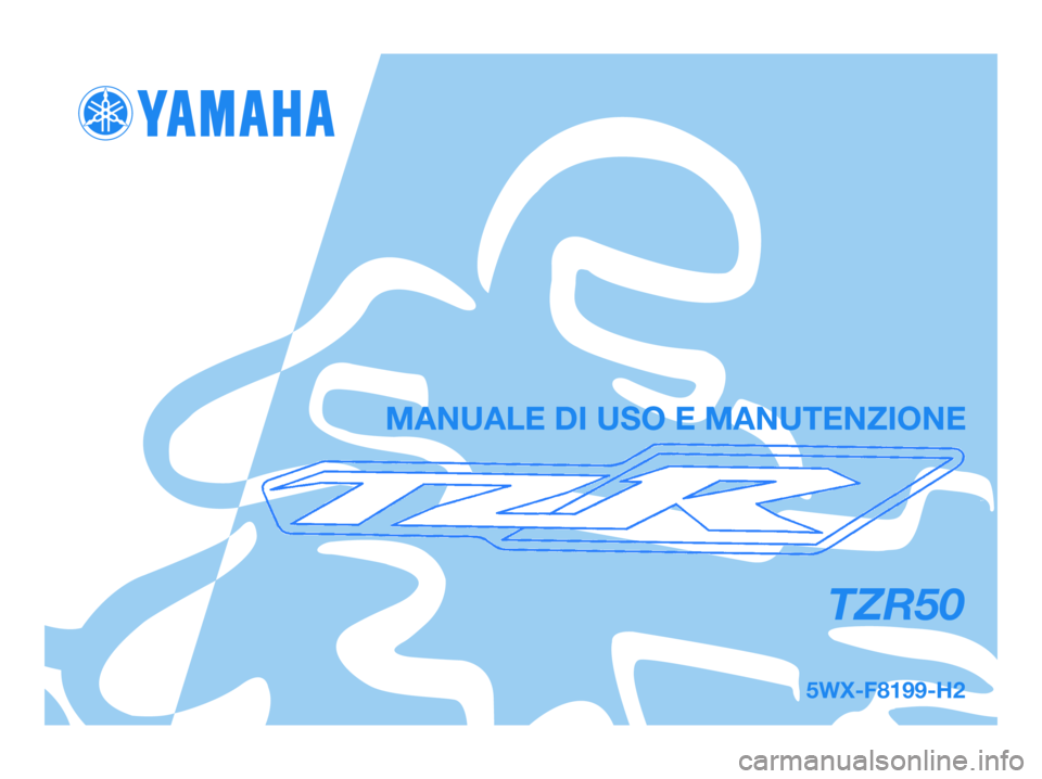 YAMAHA TZR50 2007 Manuale duso (in Italian) 5WX-F8199-H2
TZR50
MANUALE DI USO E MANUTENZIONE
5WX-F8199-H2.qxd 30/05/2006 08:18 Página 1 YAMAHA TZR50 2007 Manuale duso (in Italian) 5WX-F8199-H2
TZR50
MANUALE DI USO E MANUTENZIONE
5WX-F8199-H2.qxd 30/05/2006 08:18 Página 1