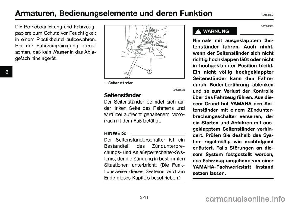 YAMAHA TZR50 2005 Betriebsanleitungen (in German) Die Betriebsanleitung und Fahrzeug-
papiere zum Schutz vor Feuchtigkeit
in einem Plastikbeutel aufbewahren.
Bei der Fahrzeugreinigung darauf
achten, daß kein Wasser in das Abla-
gefach hineingerät. YAMAHA TZR50 2005 Betriebsanleitungen (in German) Die Betriebsanleitung und Fahrzeug-
papiere zum Schutz vor Feuchtigkeit
in einem Plastikbeutel aufbewahren.
Bei der Fahrzeugreinigung darauf
achten, daß kein Wasser in das Abla-
gefach hineingerät.