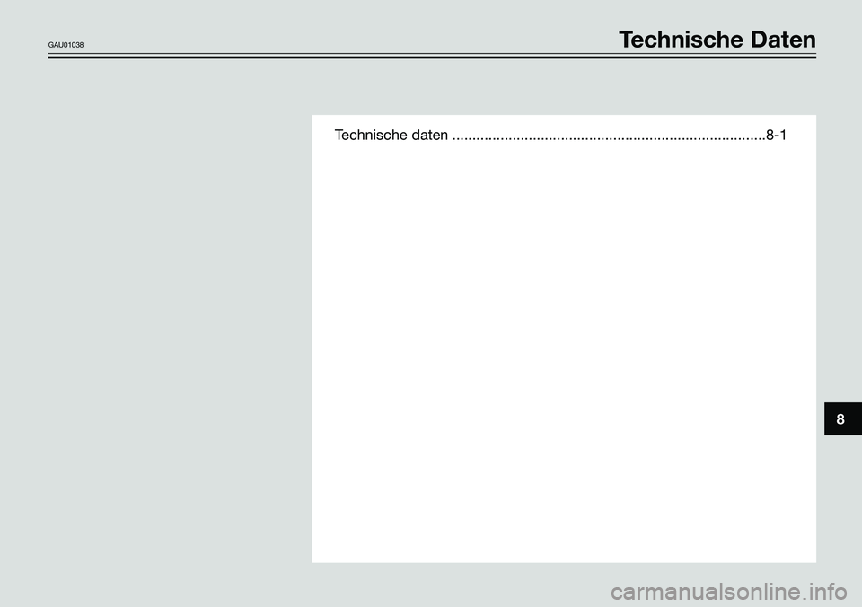 YAMAHA TZR50 2005  Betriebsanleitungen (in German) Technische daten ..............................................................................8-1
8
GAU01038Technische Daten 