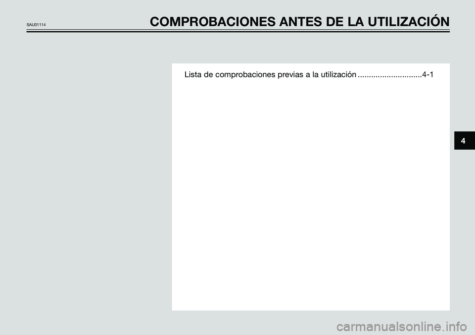 YAMAHA TZR50 2005 Manuale de Empleo (in Spanish) Lista de comprobaciones previas a la utilización .............................4-1
4
SAU01114COMPROBACIONES ANTES DE LA UTILIZACIÓN YAMAHA TZR50 2005 Manuale de Empleo (in Spanish) Lista de comprobaciones previas a la utilización .............................4-1
4
SAU01114COMPROBACIONES ANTES DE LA UTILIZACIÓN