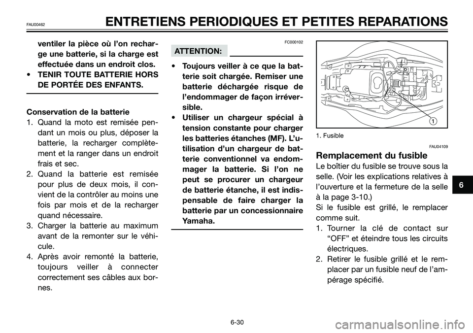 YAMAHA TZR50 2006 Notices Demploi (in French) ventiler la pièce où l’on rechar-
ge une batterie, si la charge est
effectuée dans un endroit clos.
• TENIR TOUTE BATTERIE HORS
DE PORTÉE DES ENFANTS.
Conservation de la batterie
1. Quand la m YAMAHA TZR50 2006 Notices Demploi (in French) ventiler la pièce où l’on rechar-
ge une batterie, si la charge est
effectuée dans un endroit clos.
• TENIR TOUTE BATTERIE HORS
DE PORTÉE DES ENFANTS.
Conservation de la batterie
1. Quand la m