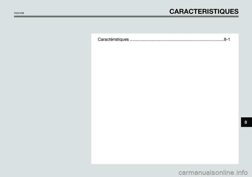 YAMAHA TZR50 2006 Notices Demploi (in French) Caractéristiques ................................................................................8-1
8
FAU01038CARACTERISTIQUES YAMAHA TZR50 2006 Notices Demploi (in French) Caractéristiques ................................................................................8-1
8
FAU01038CARACTERISTIQUES
