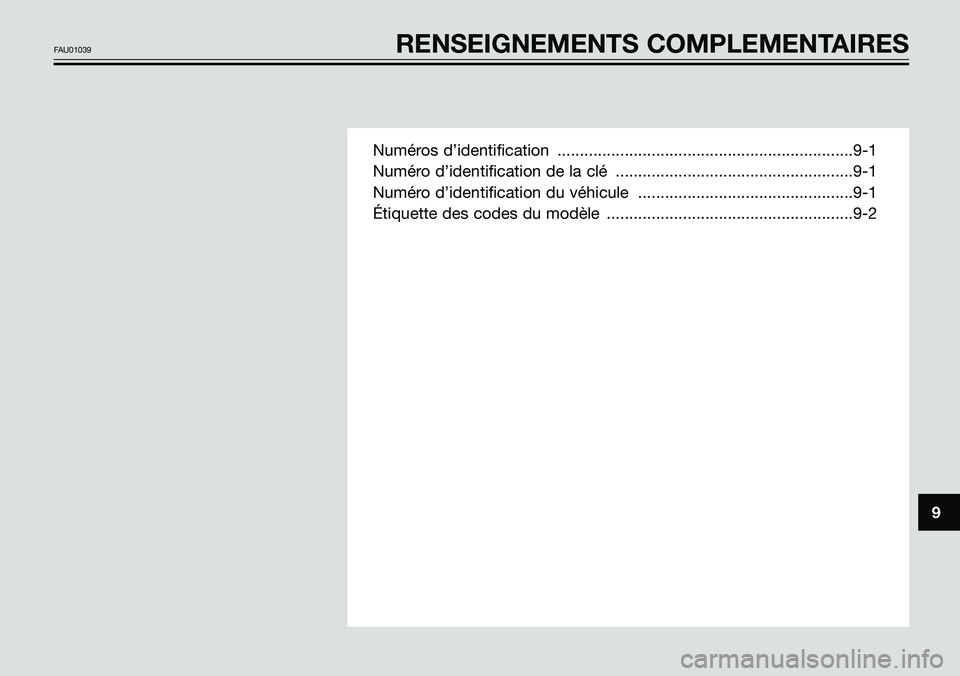 YAMAHA TZR50 2005  Notices Demploi (in French) Numéros d’identification  ..................................................................9-1
Numéro d’identification de la clé  .....................................................9-1
Numé