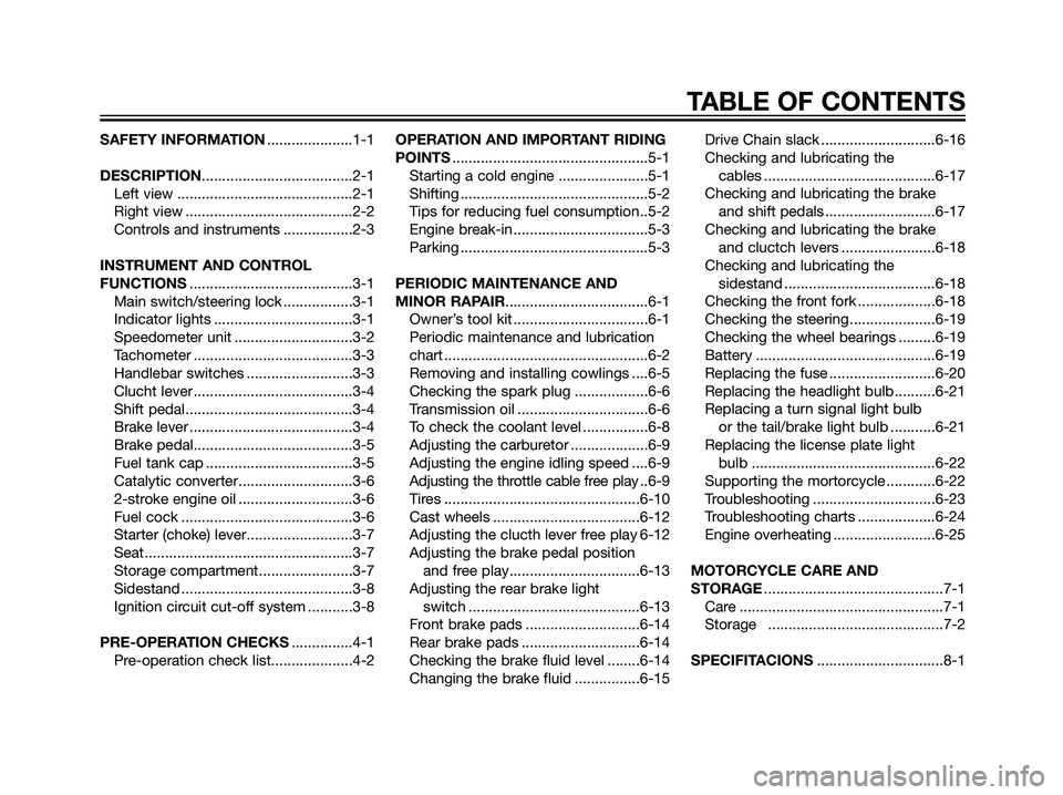 YAMAHA TZR50 2003  Owners Manual SAFETY INFORMATION.....................1-1
DESCRIPTION.....................................2-1
Left view ...........................................2-1
Right view .....................................