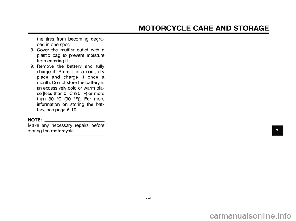 YAMAHA TZR50 2004 Repair Manual the tires from becoming degra-
ded in one spot.
8. Cover the muffler outlet with a
plastic bag to prevent moisture
from entering it.
9. Remove the battery and fully
charge it. Store it in a cool, dry
YAMAHA TZR50 2004 Repair Manual the tires from becoming degra-
ded in one spot.
8. Cover the muffler outlet with a
plastic bag to prevent moisture
from entering it.
9. Remove the battery and fully
charge it. Store it in a cool, dry