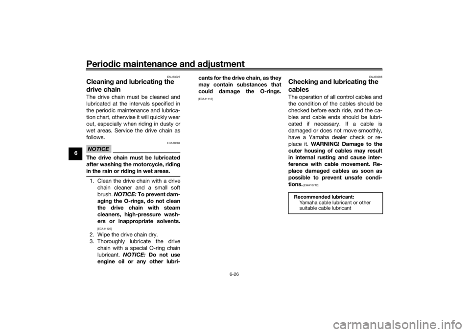 YAMAHA TENERE 700 2021 Manual PDF Periodic maintenance an d a djustment
6-26
6
EAU23027
Cleanin g an d lu bricatin g the
d rive chainThe drive chain must be cleaned and
lubricated at the intervals specified in
the periodic maintenanc YAMAHA TENERE 700 2021 Manual PDF Periodic maintenance an d a djustment
6-26
6
EAU23027
Cleanin g an d lu bricatin g the
d rive chainThe drive chain must be cleaned and
lubricated at the intervals specified in
the periodic maintenanc