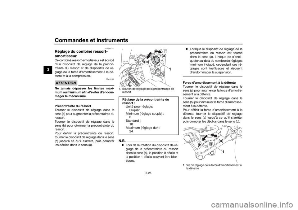 YAMAHA TENERE 700 2021  Notices Demploi (in French) Commandes et instruments
3-25
3
FAUM4121
Réglage  du combiné ressort-
amortisseurCe combiné ressort-amortisseur est équipé
d’un dispositif de réglage de la précon-
trainte du ressort et de di