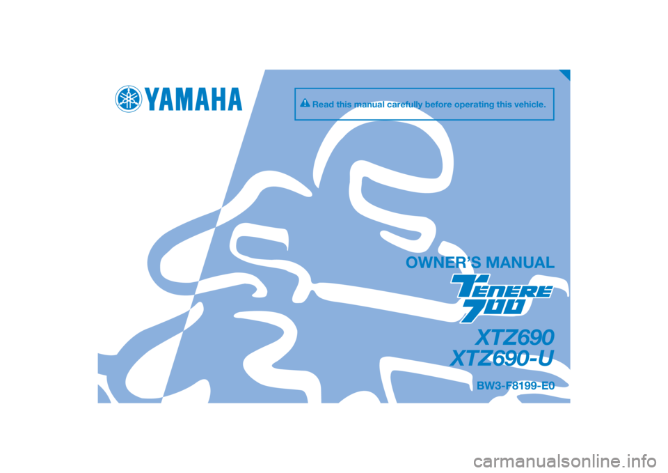YAMAHA TENERE 700 2020  Owners Manual PANTONE285C
XTZ690
XTZ690-U
OWNER’S MANUAL
BW3-F8199-E0
Read this manual carefully before operating this vehicle.
[English  (E)] 