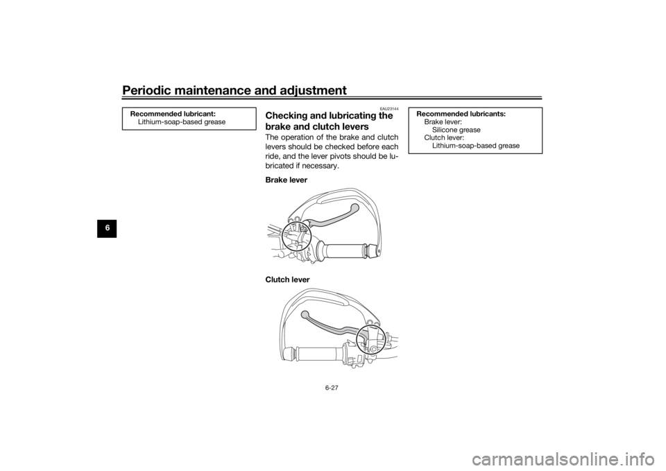 YAMAHA TENERE 700 2020 Manual PDF Periodic maintenance and adjustment
6-27
6
EAU23144
Checking and lubricating the
brake and clutch leversThe operation of the brake and clutch
levers should be checked before each
ride, and the lever YAMAHA TENERE 700 2020 Manual PDF Periodic maintenance and adjustment
6-27
6
EAU23144
Checking and lubricating the
brake and clutch leversThe operation of the brake and clutch
levers should be checked before each
ride, and the lever
