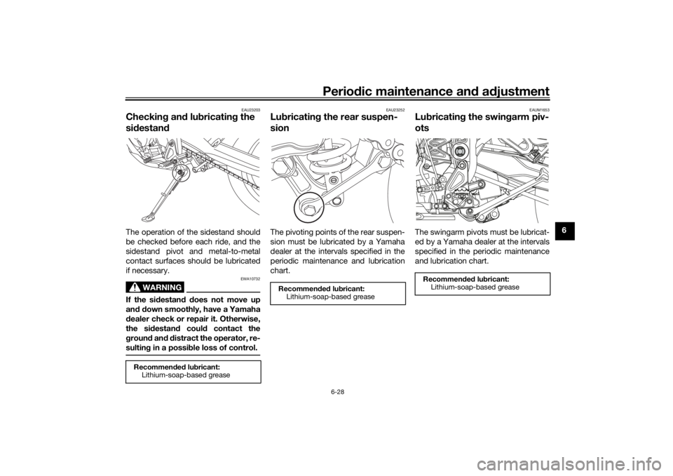 YAMAHA TENERE 700 2020 Manual PDF Periodic maintenance and adjustment
6-28
6
EAU23203
Checking and lubricating the
sidestandThe operation of the sidestand should
be checked before each ride, and the
sidestand pivot and metal-to-metal YAMAHA TENERE 700 2020 Manual PDF Periodic maintenance and adjustment
6-28
6
EAU23203
Checking and lubricating the
sidestandThe operation of the sidestand should
be checked before each ride, and the
sidestand pivot and metal-to-metal