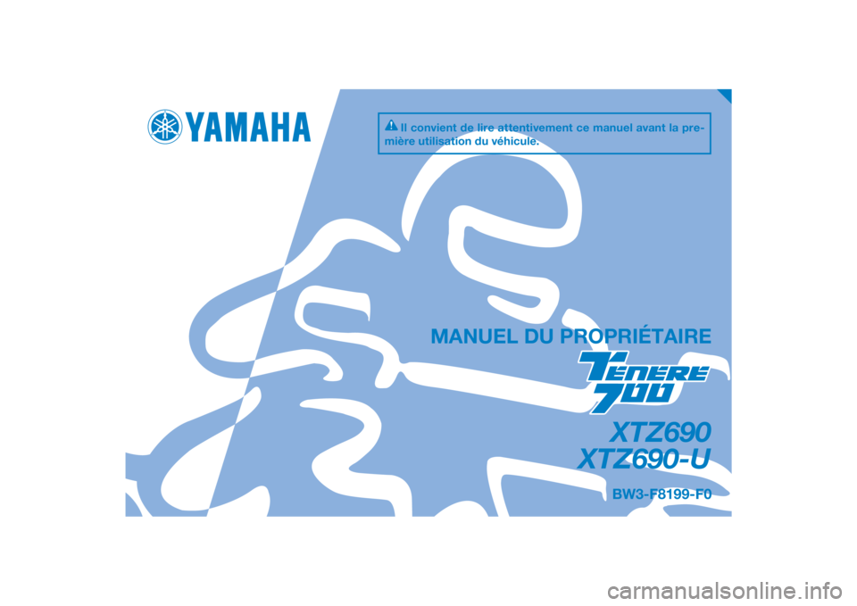 YAMAHA TENERE 700 2020  Notices Demploi (in French) PANTONE285C
XTZ690
XTZ690-U
MANUEL DU PROPRIÉTAIRE
Il convient de lire attentivement ce manuel avant la pre-
mière utilisation du véhicule.
BW3-F8199-F0
[French  (F)] 