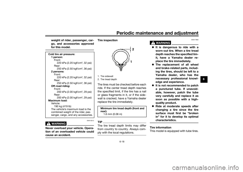 YAMAHA TENERE 700 RALLY EDITION 2022 Manual PDF Periodic maintenance an d a djustment
6-18
6
wei
ght of ri der, passen ger, car-
g o, an d accessories approve d
for this mo del.
WARNING
EWA10512
Never overload  your vehicle. Opera-
tion of an overl