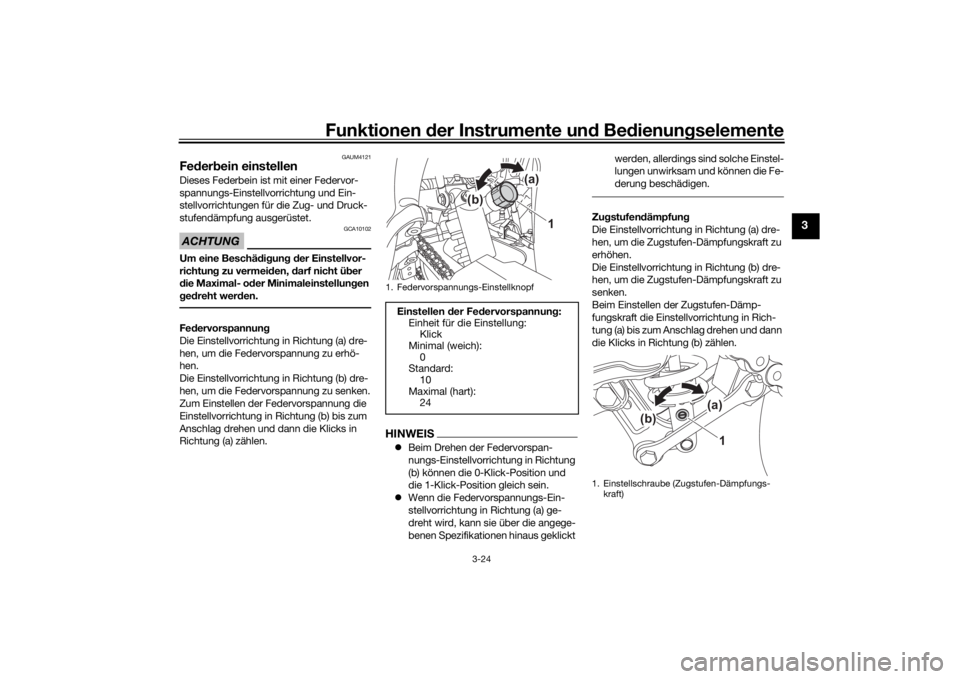 YAMAHA TENERE 700 RALLY EDITION 2022 Betriebsanleitungen (in German) Funktionen der Instrumente un d Be dienun gselemente
3-24
3
GAUM4121
Fe der bein einstellenDieses Federbein ist mit einer Federvor-
spannungs-Einstellvo rrichtung und Ein-
stellvorrichtungen für die YAMAHA TENERE 700 RALLY EDITION 2022 Betriebsanleitungen (in German) Funktionen der Instrumente un d Be dienun gselemente
3-24
3
GAUM4121
Fe der bein einstellenDieses Federbein ist mit einer Federvor-
spannungs-Einstellvo rrichtung und Ein-
stellvorrichtungen für die