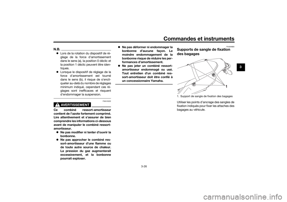 YAMAHA TENERE 700 RALLY EDITION 2021  Notices Demploi (in French) Commandes et instruments
3-26
3
N.B. Lors de la rotation du dispositif de ré-
glage de la force d’amortissement
dans le sens (a), la position 0 déclic et
la position 1 déclic peuvent être ide