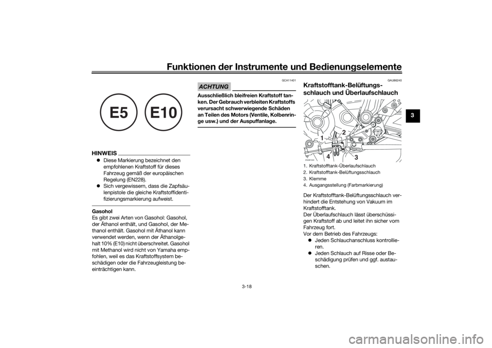 YAMAHA TRACER 7 2022  Betriebsanleitungen (in German) Funktionen der Instru mente un d Be dienun gselemente
3-18
3
HINWEIS Diese Markierung bezeichnet den 
empfohlenen Kraftstoff für dieses 
Fahrzeug gemäß der europäischen 
Regelung (EN228).
 S