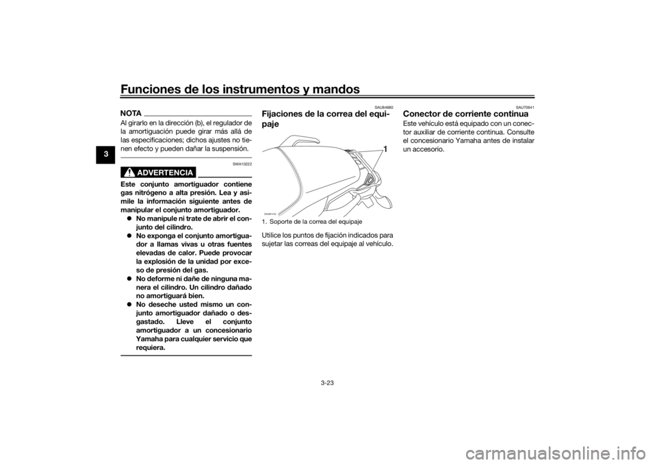 YAMAHA TRACER 7 2022  Manuale de Empleo (in Spanish) Funciones de los instrumentos y man dos
3-23
3
NOTAAl girarlo en la dirección (b), el regulador de
la amortiguación puede girar más allá de
las especificaciones; dichos ajustes no tie-
nen efecto 