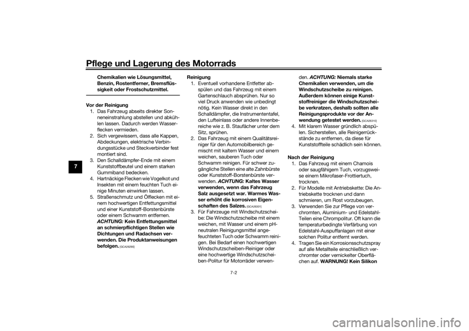 YAMAHA TRACER 700 2021  Betriebsanleitungen (in German) Pflege und La gerung  d es Motorra ds
7-2
7
Chemikalien wie Lösun gsmittel, 
Benzin, Rostentferner, Bremsflüs-
si gkeit o der Frostschutzmittel.
Vor  der Reini gun g
1. Das Fahrzeug abseits direkter