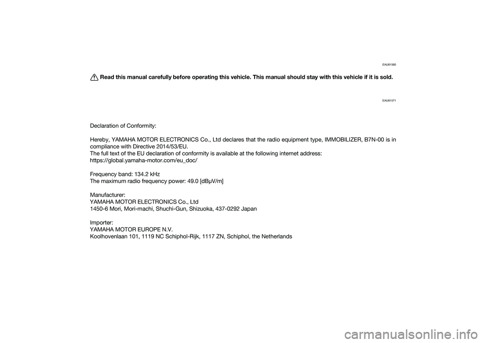 YAMAHA TRACER 900 2021 Owners Manual EAU81560
Read this manual carefully before operatin g this vehicle. This manual shoul d stay with this vehicle if it is sol d.
EAU81571
Declaration of Conformity:
Hereby, YAMAHA MOTOR ELECTRONICS Co. YAMAHA TRACER 900 2021 Owners Manual EAU81560
Read this manual carefully before operatin g this vehicle. This manual shoul d stay with this vehicle if it is sol d.
EAU81571
Declaration of Conformity:
Hereby, YAMAHA MOTOR ELECTRONICS Co.