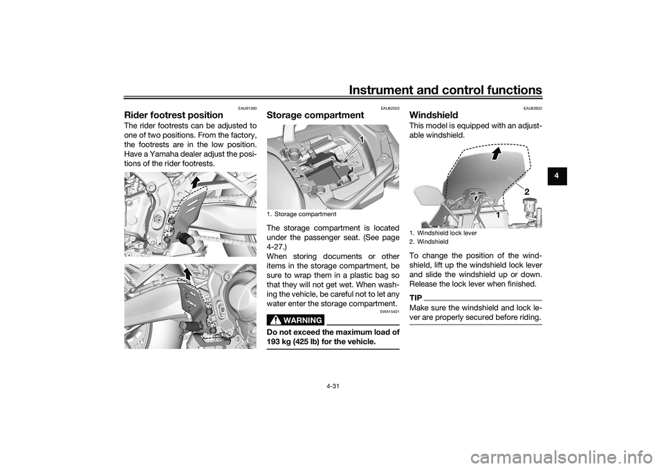 YAMAHA TRACER 900 2021 Workshop Manual Instrument and control functions
4-31
4
EAU91560
Ri der footrest positionThe rider footrests can be adjusted to
one of two positions. From the factory,
the footrests are in the low position.
Have a Ya YAMAHA TRACER 900 2021 Workshop Manual Instrument and control functions
4-31
4
EAU91560
Ri der footrest positionThe rider footrests can be adjusted to
one of two positions. From the factory,
the footrests are in the low position.
Have a Ya