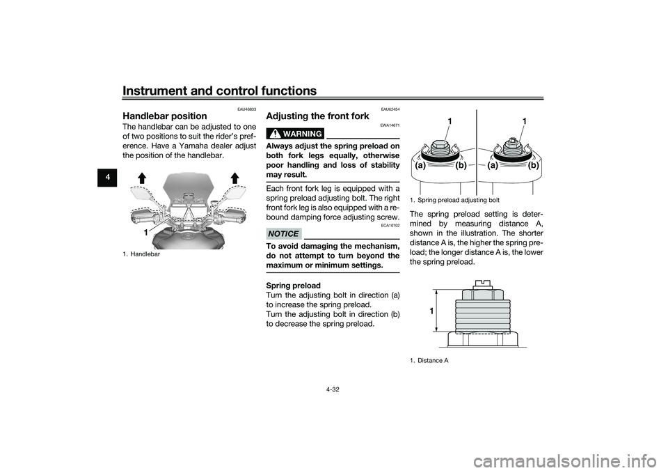 YAMAHA TRACER 900 2021 Workshop Manual Instrument and control functions
4-32
4
EAU46833
Han dle bar position The handlebar can be adjusted to one
of two positions to suit the rider’s pref-
erence. Have a Yamaha dealer adjust
the position YAMAHA TRACER 900 2021 Workshop Manual Instrument and control functions
4-32
4
EAU46833
Han dle bar position The handlebar can be adjusted to one
of two positions to suit the rider’s pref-
erence. Have a Yamaha dealer adjust
the position