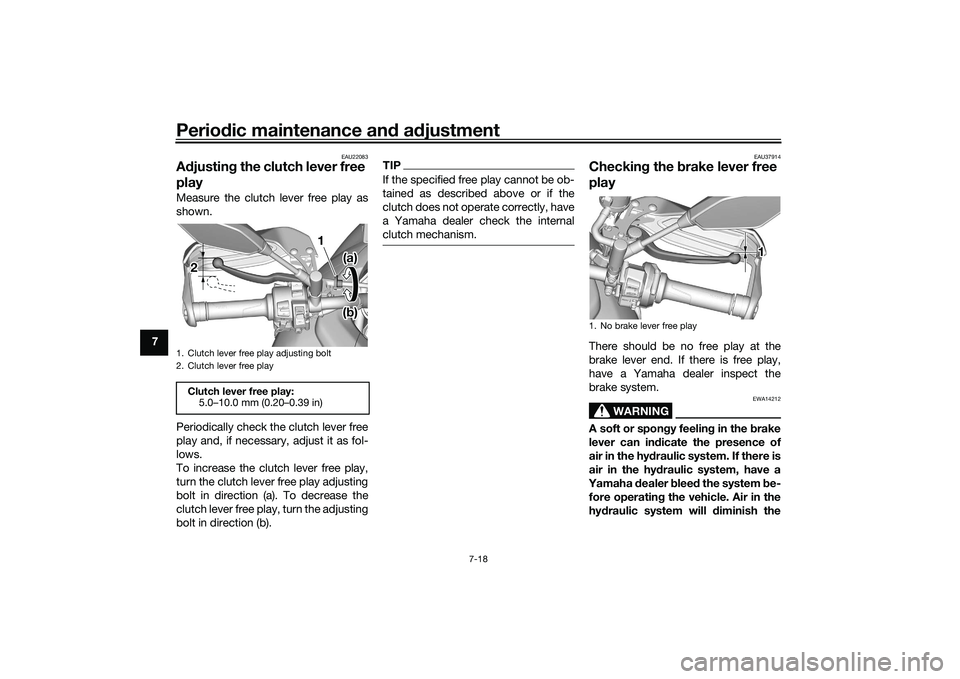 YAMAHA TRACER 900 2021 Manual Online Periodic maintenance and adjustment
7-18
7
EAU22083
Adjusting the clutch lever free
playMeasure the clutch lever free play as
shown.
Periodically check the clutch lever free
play and, if necessary, a YAMAHA TRACER 900 2021 Manual Online Periodic maintenance and adjustment
7-18
7
EAU22083
Adjusting the clutch lever free
playMeasure the clutch lever free play as
shown.
Periodically check the clutch lever free
play and, if necessary, a