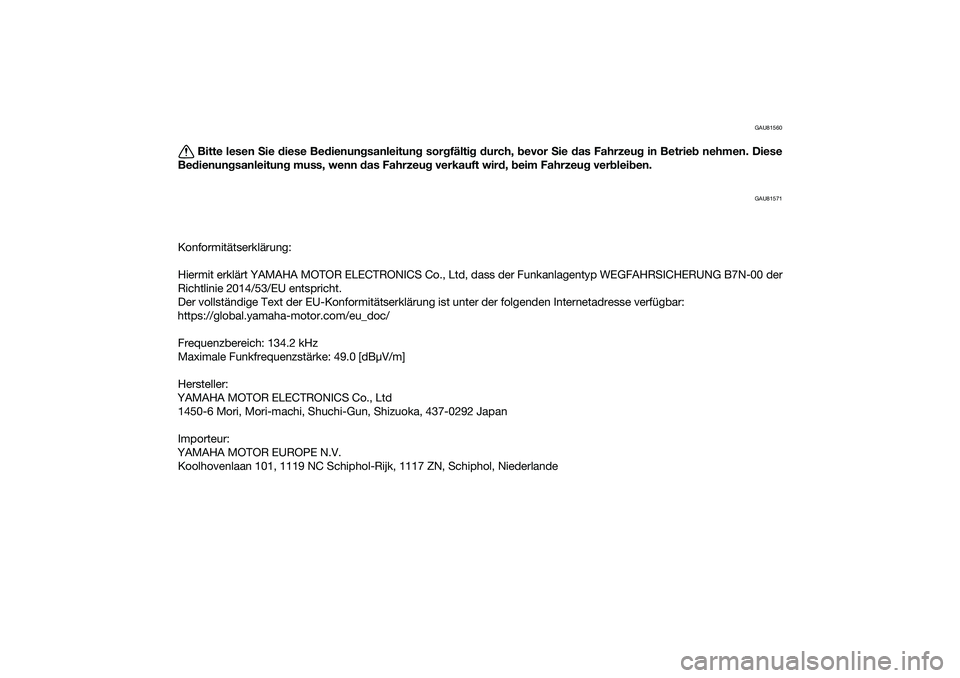 YAMAHA TRACER 900 2021 Betriebsanleitungen (in German) GAU81560
Bitte lesen Sie diese Be dienun gsanleitung sorgfälti g d urch, bevor Sie das Fahrzeu g in Betrie b nehmen. Diese
Be dienun gsanleitun g muss, wenn das Fahrzeu g verkauft wir d, b eim YAMAHA TRACER 900 2021 Betriebsanleitungen (in German) GAU81560
Bitte lesen Sie diese Be dienun gsanleitung sorgfälti g d urch, bevor Sie das Fahrzeu g in Betrie b nehmen. Diese
Be dienun gsanleitun g muss, wenn das Fahrzeu g verkauft wir d, b eim