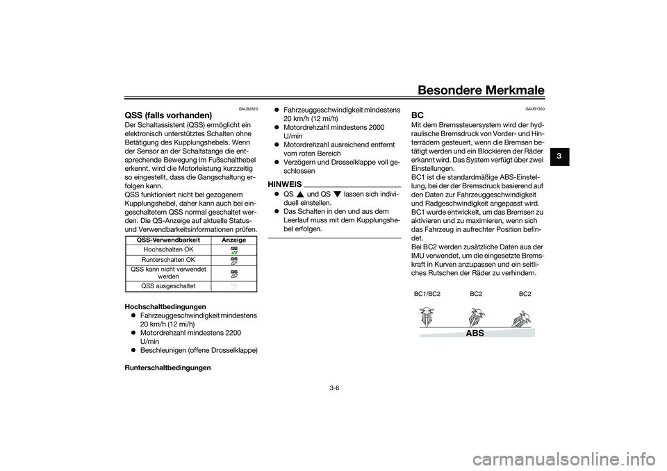 YAMAHA TRACER 900 2021 Betriebsanleitungen (in German) Besondere Merkmale
3-6
3
GAU92820
Q SS (falls vorhan den)Der Schaltassistent (QSS) ermöglicht ein
elektronisch unterstütztes Schalten ohne
Betätigung des Kupplungshebels. Wenn
der Sensor an der YAMAHA TRACER 900 2021 Betriebsanleitungen (in German) Besondere Merkmale
3-6
3
GAU92820
Q SS (falls vorhan den)Der Schaltassistent (QSS) ermöglicht ein
elektronisch unterstütztes Schalten ohne
Betätigung des Kupplungshebels. Wenn
der Sensor an der