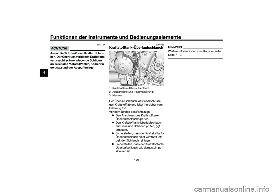 YAMAHA TRACER 900 2021 Betriebsanleitungen (in German) Funktionen der Instru mente un d Be dienun gselemente
4-26
4
ACHTUNG
GCA11401
Ausschließlich bleifreien Kraftstoff tan-
ken. Der Ge brauch ver bleiten Kraftstoffs
verursacht schwerwie gen de Schä YAMAHA TRACER 900 2021 Betriebsanleitungen (in German) Funktionen der Instru mente un d Be dienun gselemente
4-26
4
ACHTUNG
GCA11401
Ausschließlich bleifreien Kraftstoff tan-
ken. Der Ge brauch ver bleiten Kraftstoffs
verursacht schwerwie gen de Schä